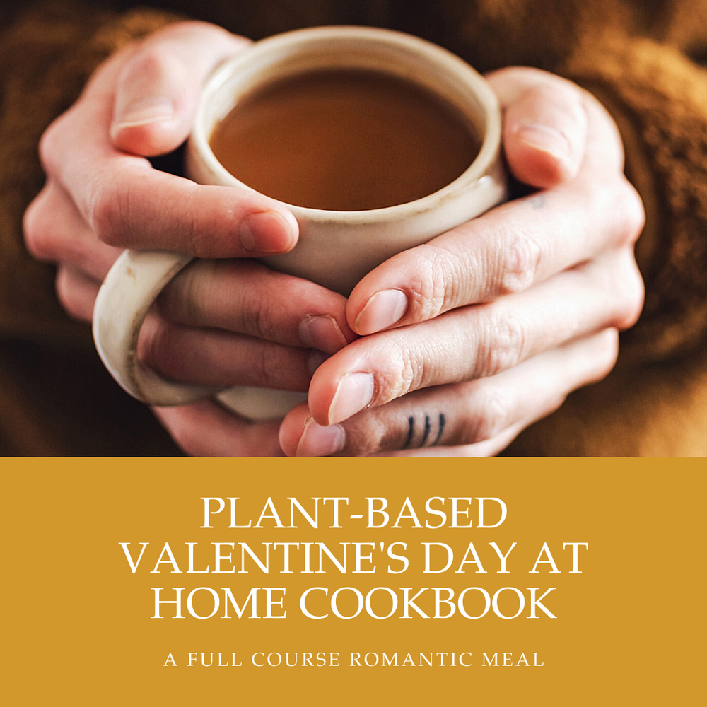 Plant-Based Valentine's Day at Home Cookbook