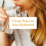 8 Easy Ways to Stay Hydrated
