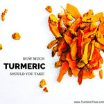 Ideal Turmeric Dosage - How Much Turmeric to Take Daily?